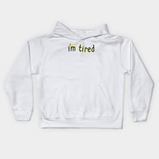 I'm Tired Kids Hoodie